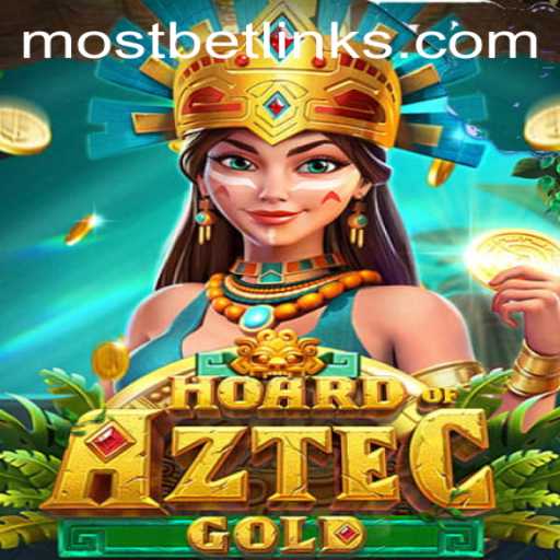 Exploring the Excitement of HoardofAztecgold on Mostbet